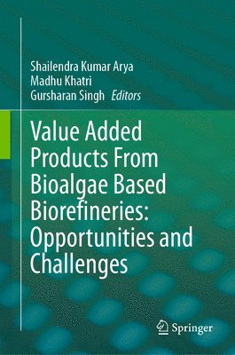 bokomslag Value Added Products From Bioalgae Based Biorefineries: Opportunities and Challenges