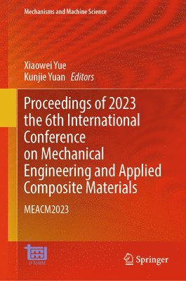 bokomslag Proceedings of 2023 the 6th International Conference on Mechanical Engineering and Applied Composite Materials