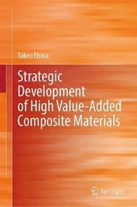 bokomslag Strategic Development of High Value-Added Composite Materials
