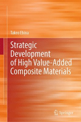 bokomslag Strategic Development of High Value-Added Composite Materials