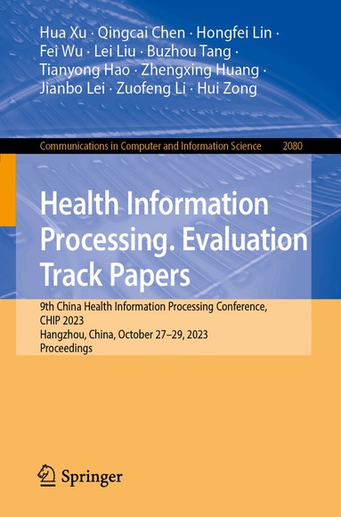 Hua Xu, Qingcai Chen, Hongfei Lin, Fei Wu, Lei Liu, Buzhou Tang, Tianyong Hao, Zhengxing Huang, Jianbo Lei, Zuofeng Li, Hui Zong - Health Information Processing. Evaluation Track Papers, Häftad