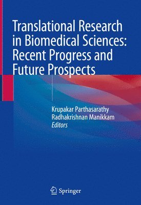 Krupakar Parthasarathy, Radhakrishnan Manikkam - Translational Research in Biomedical Sciences: Recent Progress and Future Prospects, Inbunden