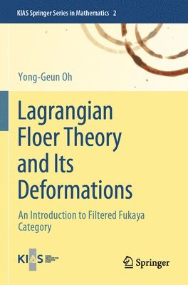 bokomslag Lagrangian Floer Theory and Its Deformations: An Introduction to Filtered Fukaya Category
