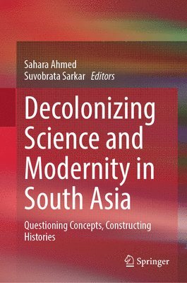 bokomslag Decolonizing Science and Modernity in South Asia