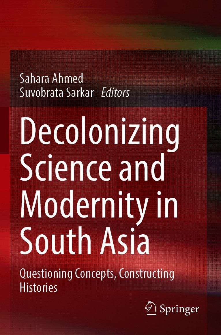 Decolonizing Science and Modernity in South Asia