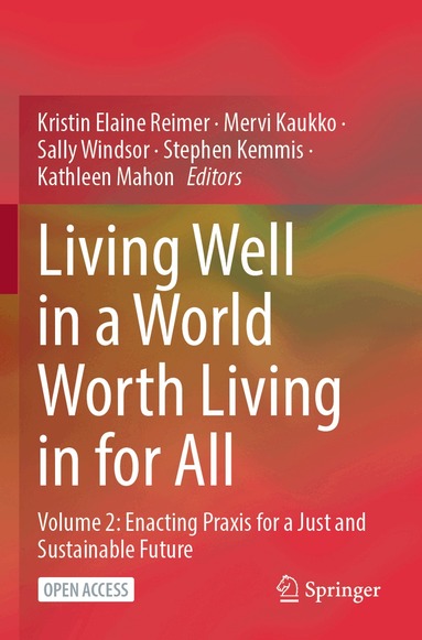 Kristin Elaine Reimer, Mervi Kaukko, Sally Windsor, Stephen Kemmis, Kathleen Mahon - Living Well in a World Worth Living in for All, Häftad