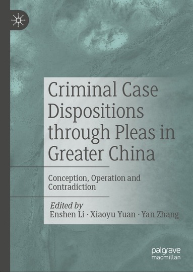 bokomslag Criminal Case Dispositions through Pleas in Greater China