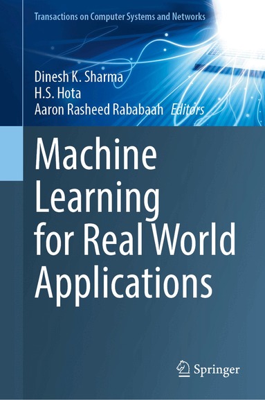 Dinesh K. Sharma, H. S. Hota, Aaron Rasheed Rababaah - Machine Learning for Real World Applications, Inbunden