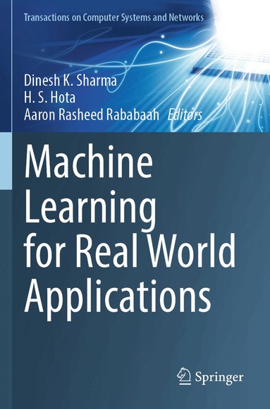 Dinesh K. Sharma, H. S. Hota, Aaron Rasheed Rababaah - Machine Learning for Real World Applications, Häftad