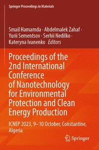 bokomslag Proceedings of the 2nd International Conference of Nanotechnology for Environmental Protection and Clean Energy Production: Icnep 2023, 9-10 October,