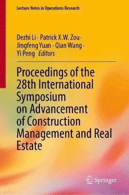 Proceedings of the 28th International Symposium on Advancement of Construction Management and Real Estate 1