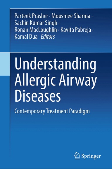 Parteek Prasher, Mousmee Sharma, Sachin Kumar Singh, Ronan MacLoughlin, Kavita Pabreja, Kamal Dua - Understanding Allergic Airway Diseases, Inbunden