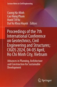 bokomslag Proceedings of the 7th International Conference on Geotechnics, Civil Engineering and Structures, CIGOS 2024, 4-5 April, Ho Chi Minh City, Vietnam