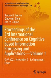 bokomslag Proceedings of the 3rd International Conference on Cognitive Based Information Processing and ApplicationsVolume 1