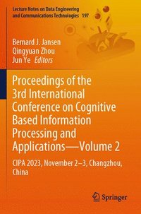 bokomslag Proceedings of the 3rd International Conference on Cognitive Based Information Processing and ApplicationsVolume 2