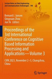 bokomslag Proceedings of the 3rd International Conference on Cognitive Based Information Processing and ApplicationsVolume 3