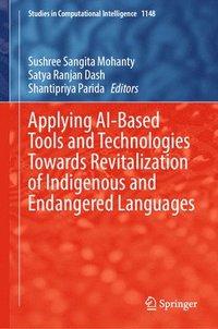 bokomslag Applying AI-Based Tools and Technologies Towards Revitalization of Indigenous and Endangered Languages