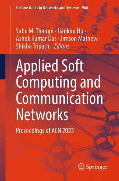 Sabu M. Thampi, Jiankun Hu, Ashok Kumar Das, Jimson Mathew, Shikha Tripathi - Applied Soft Computing and Communication Networks, Häftad