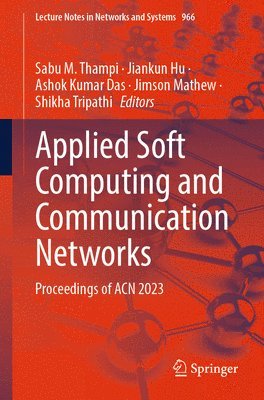 Sabu M. Thampi, Jiankun Hu, Ashok Kumar Das, Jimson Mathew, Shikha Tripathi - Applied Soft Computing and Communication Networks, Häftad