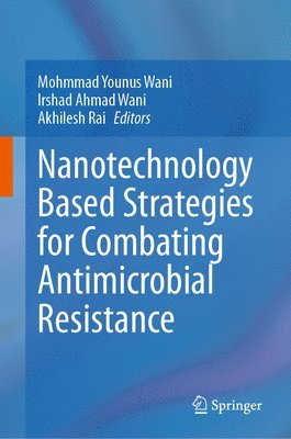 Nanotechnology Based Strategies for Combating Antimicrobial Resistance 1