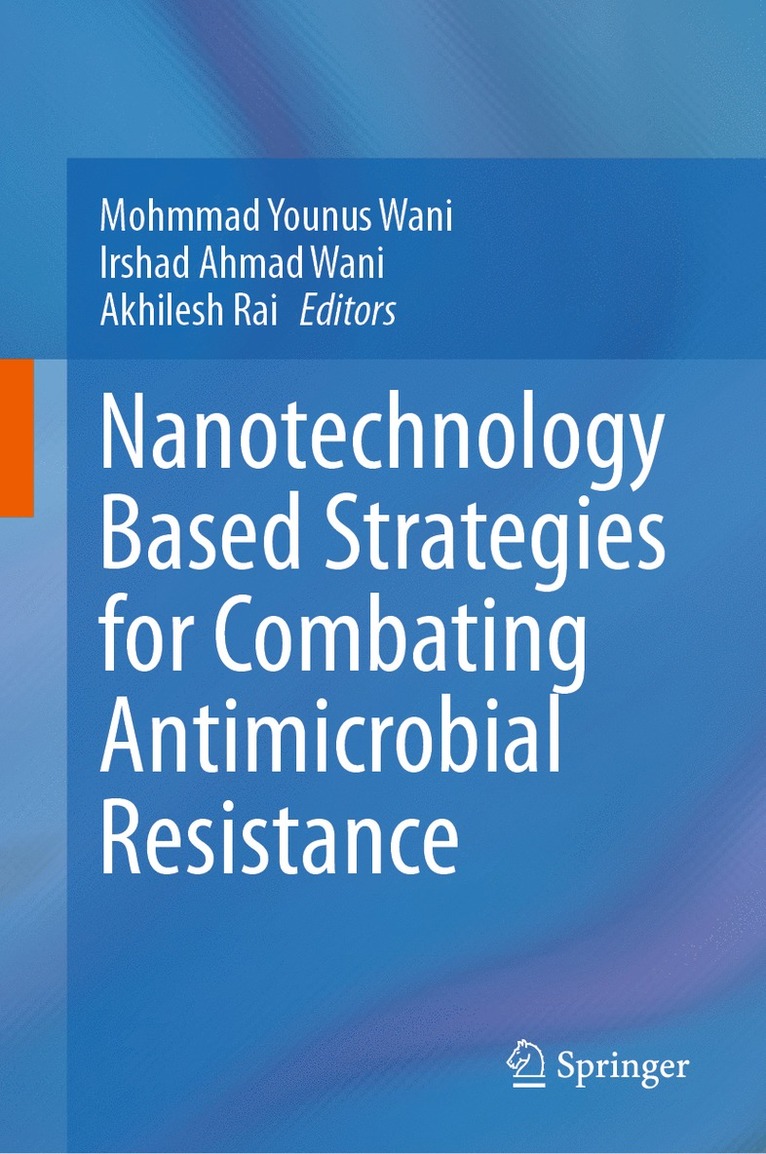 Mohmmad Younus Wani, Irshad Ahmad Wani, Akhilesh Rai - Nanotechnology Based Strategies for Combating Antimicrobial Resistance, Inbunden