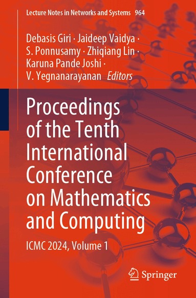 Debasis Giri, Jaideep Vaidya, S. Ponnusamy, Zhiqiang Lin, Karuna Pande Joshi, V. Yegnanarayanan - Proceedings of the Tenth International Conference on Mathematics and Computing, Häftad