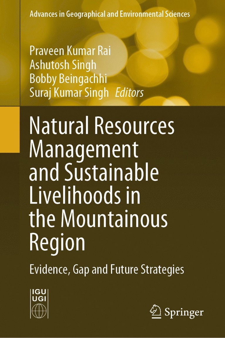Praveen Kumar Rai, Ashutosh Singh, Bobby Beingachhi, Suraj Kumar Singh - Natural Resources Management and Sustainable Livelihoods in the Mountainous Region, Inbunden
