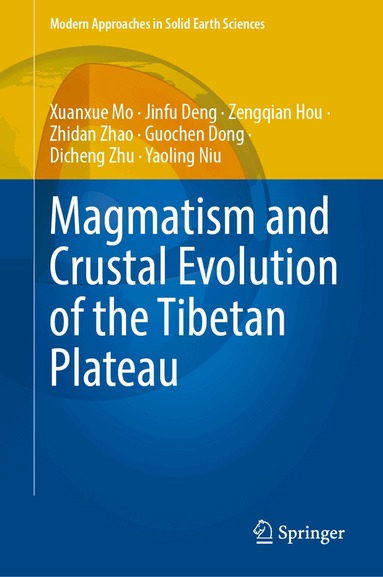 Xuanxue Mo, Jinfu Deng, Zengqian Hou, Zhidan Zhao, Guochen Dong, Dicheng Zhu, Yaoling Niu - Magmatism and Crustal Evolution of the Tibetan Plateau, Inbunden