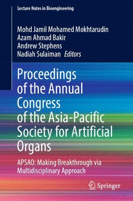 Mohd Jamil Mohamed Mokhtarudin, Azam Ahmad Bakir, Andrew Stephens, Nadiah Sulaiman - Proceedings of the Annual Congress of the Asia-Pacific Society for Artificial Organs, Inbunden