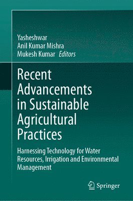 Recent Advancements in Sustainable Agricultural Practices