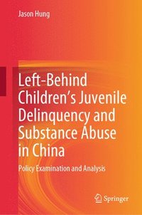 bokomslag Left-Behind Children's Juvenile Delinquency and Substance Abuse in China