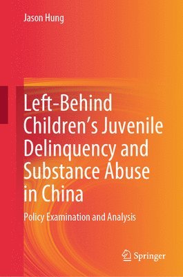 bokomslag Left-Behind Childrens Juvenile Delinquency and Substance Abuse in China