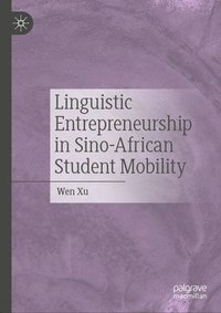 bokomslag Linguistic Entrepreneurship in Sino-African Student Mobility