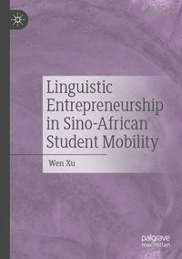 bokomslag Linguistic Entrepreneurship in Sino-African Student Mobility