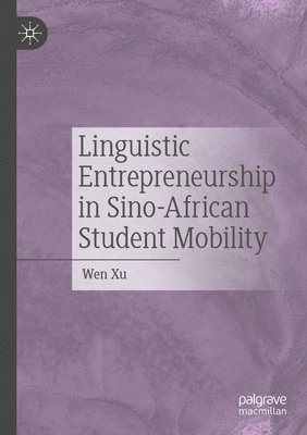 bokomslag Linguistic Entrepreneurship in Sino-African Student Mobility