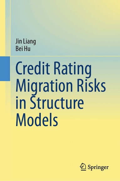 Jin Liang, Bei Hu - Credit Rating Migration Risks in Structure Models, Inbunden
