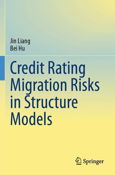 Jin Liang, Bei Hu - Credit Rating Migration Risks in Structure Models, Häftad