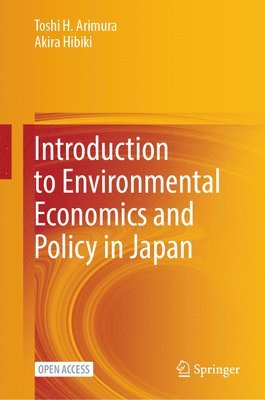Toshi H. Arimura, Akira Hibiki - Introduction to Environmental Economics and Policy in Japan, Inbunden