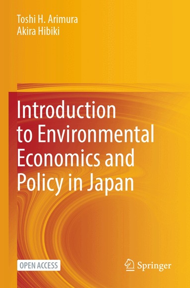 Toshi H. Arimura, Akira Hibiki - Introduction to Environmental Economics and Policy in Japan, Häftad