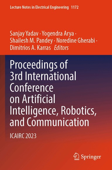 Sanjay Yadav, Yogendra Arya, Shailesh M. Pandey, Noredine Gherabi, Dimitrios A. Karras - Proceedings of 3rd International Conference on Artificial Intelligence, Robotics, and Communication, Häftad