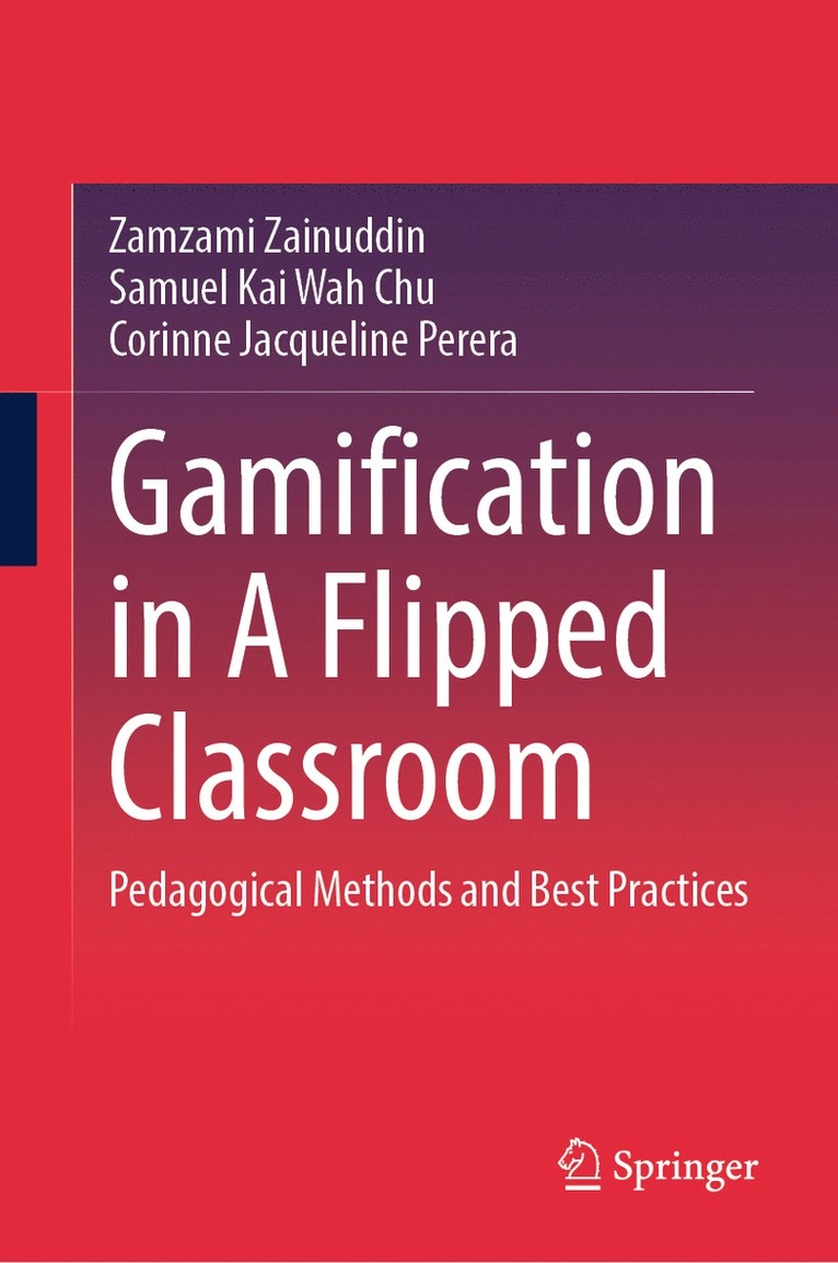 Zamzami Zainuddin, Samuel Kai Wah Chu, Corinne Jacqueline Perera - Gamification in A Flipped Classroom, Inbunden