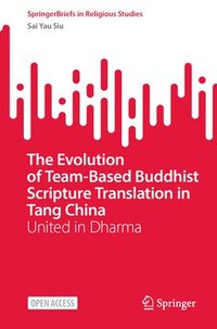 bokomslag The Evolution of Team-Based Buddhist Scripture Translation in Tang China