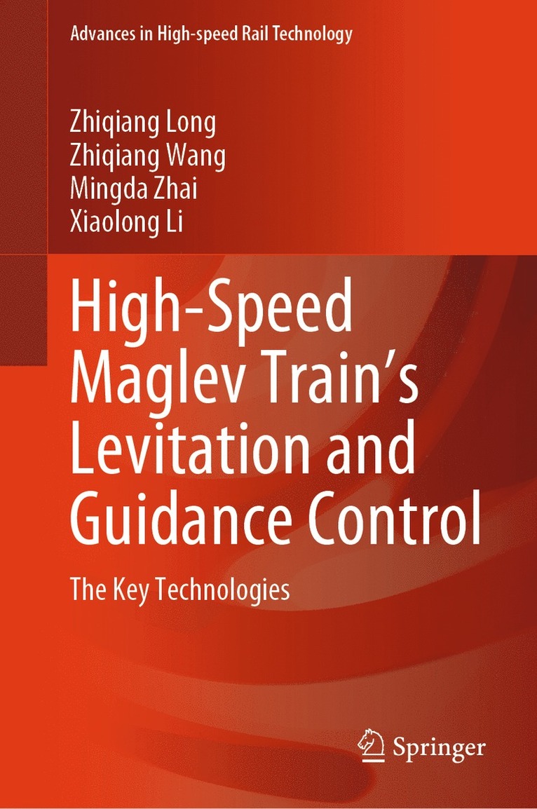 Zhiqiang Long, Zhiqiang Wang, Mingda Zhai, Xiaolong Li - High-Speed Maglev Train’s Levitation and Guidance Control, Inbunden