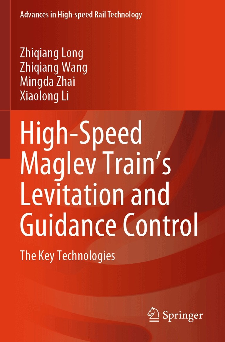 Zhiqiang Long, Zhiqiang Wang, Mingda Zhai, Xiaolong Li - High-Speed Maglev Train’s Levitation and Guidance Control, Häftad