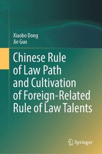 bokomslag Chinese Rule of Law Path and Cultivation of Foreign-Related Rule of Law Talents