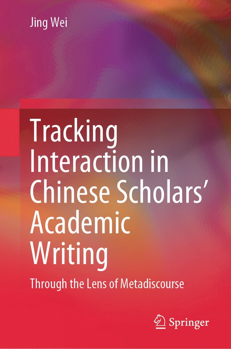 Jing Wei - Tracking Interaction in Chinese Scholars’ Academic Writing, Inbunden