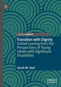 bokomslag Transition with Dignity: School Leaving from the Perspectives of Young Adults with Significant Disabilities