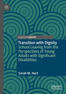 bokomslag Transition with Dignity: School Leaving from the Perspectives of Young Adults with Significant Disabilities