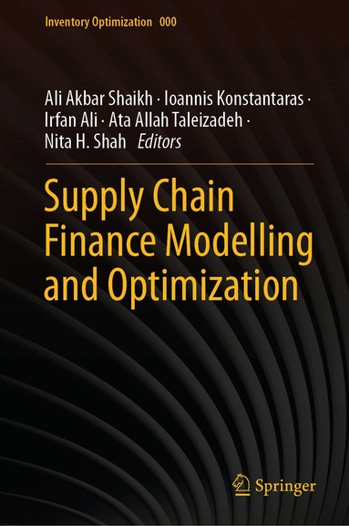 Ali Akbar Shaikh, Ioannis Konstantaras, Irfan Ali, Ata Allah Taleizadeh, Nita H. Shah - Supply Chain Finance Modelling and Optimization, Inbunden