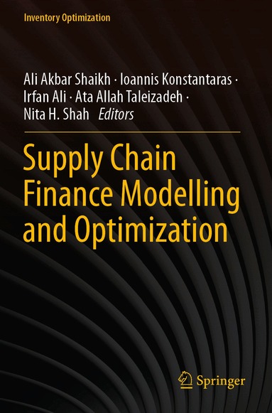 Ali Akbar Shaikh, Ioannis Konstantaras, Irfan Ali, Ata Allah Taleizadeh, Nita H. Shah - Supply Chain Finance Modelling and Optimization, Häftad